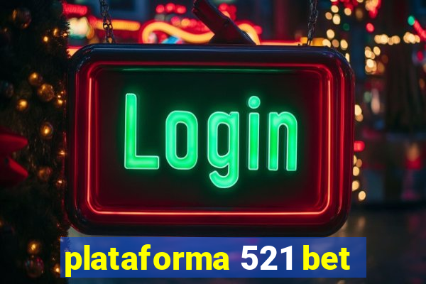 plataforma 521 bet